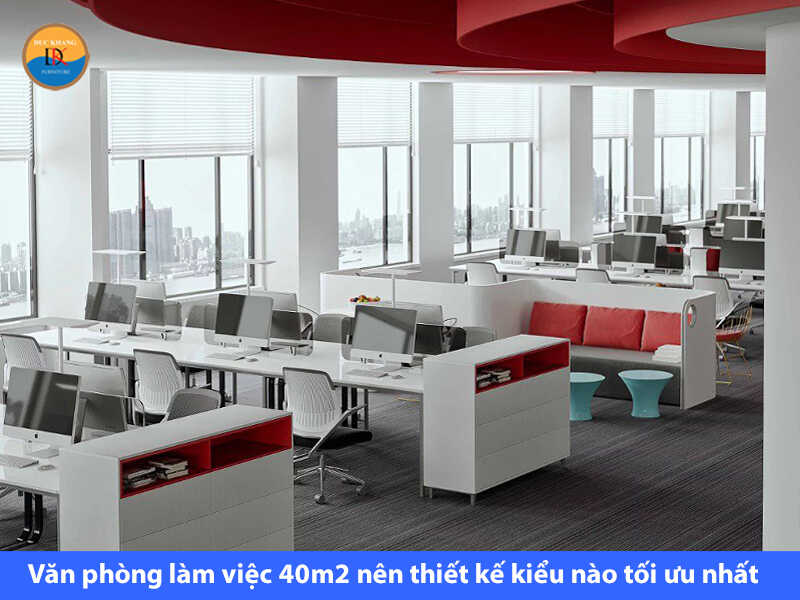 Văn phòng làm việc 40m2 nên thiết kế kiểu nào tối ưu nhất