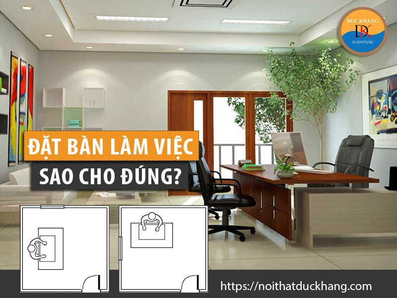 Cách đặt bàn làm việc văn phòng sao cho đúng?