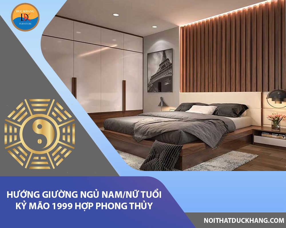 Hướng giường ngủ nam/nữ tuổi Kỷ Mão 1999 hợp phong thủy