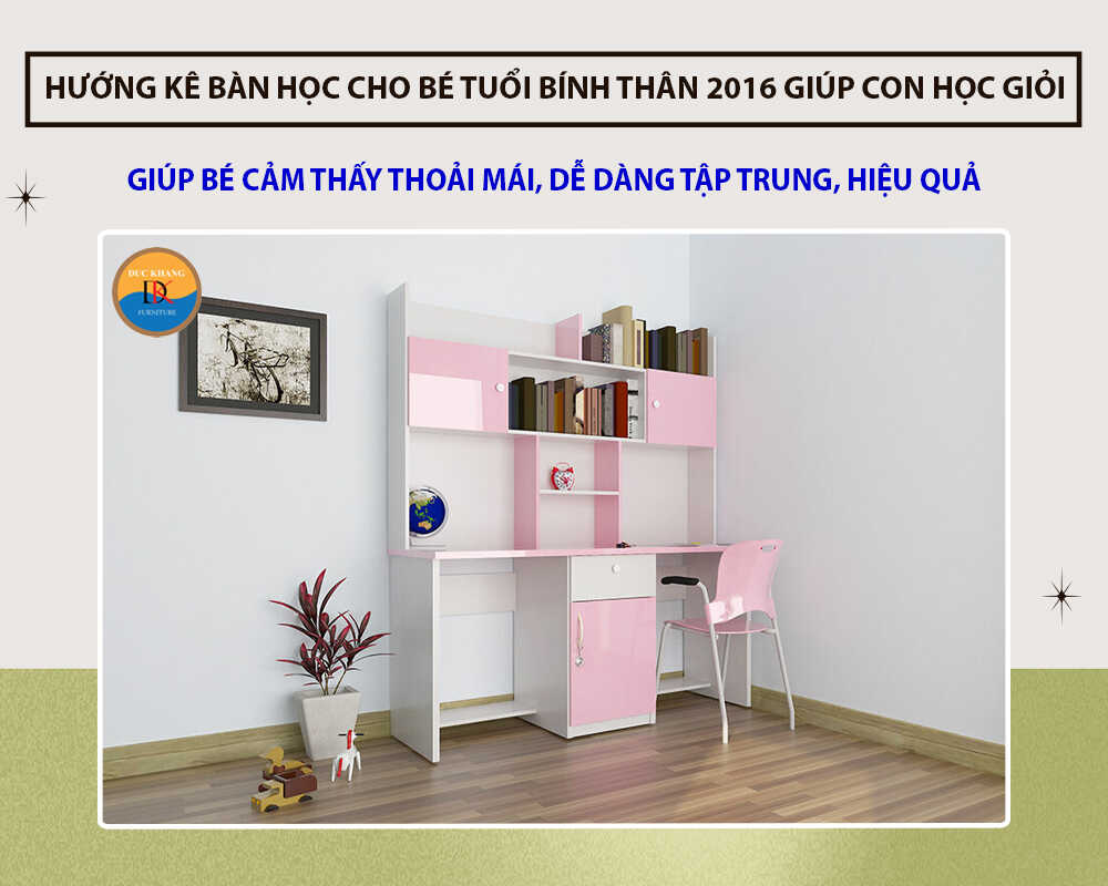 Hướng kê bàn học cho bé tuổi Bính Thân 2016 giúp con học giỏi