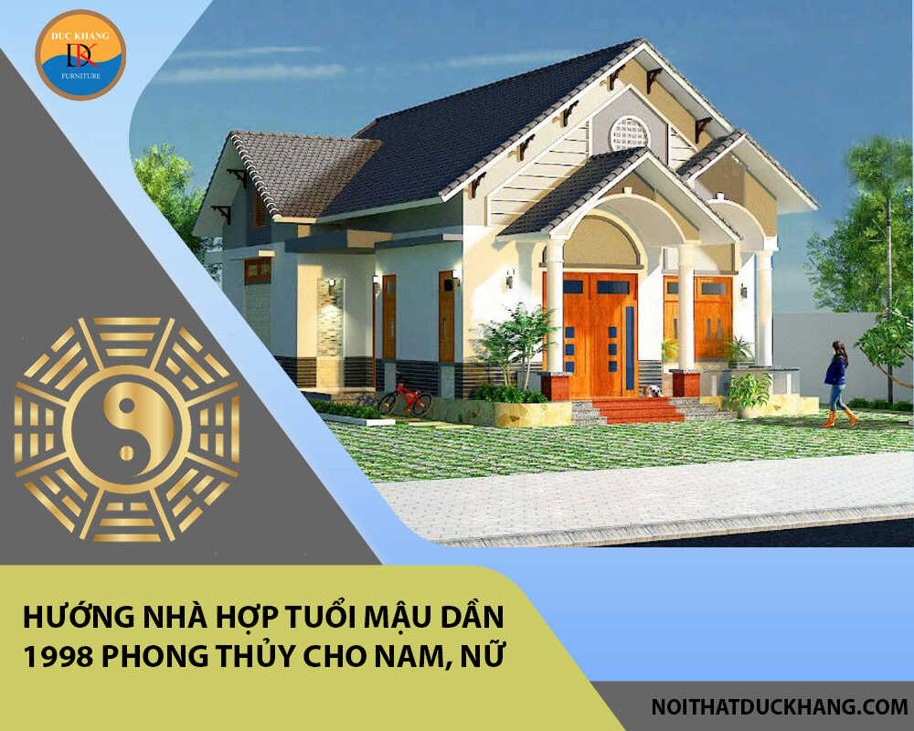 Hướng nhà hợp tuổi Mậu Dần 1998 phong thủy cho Nam, Nữ