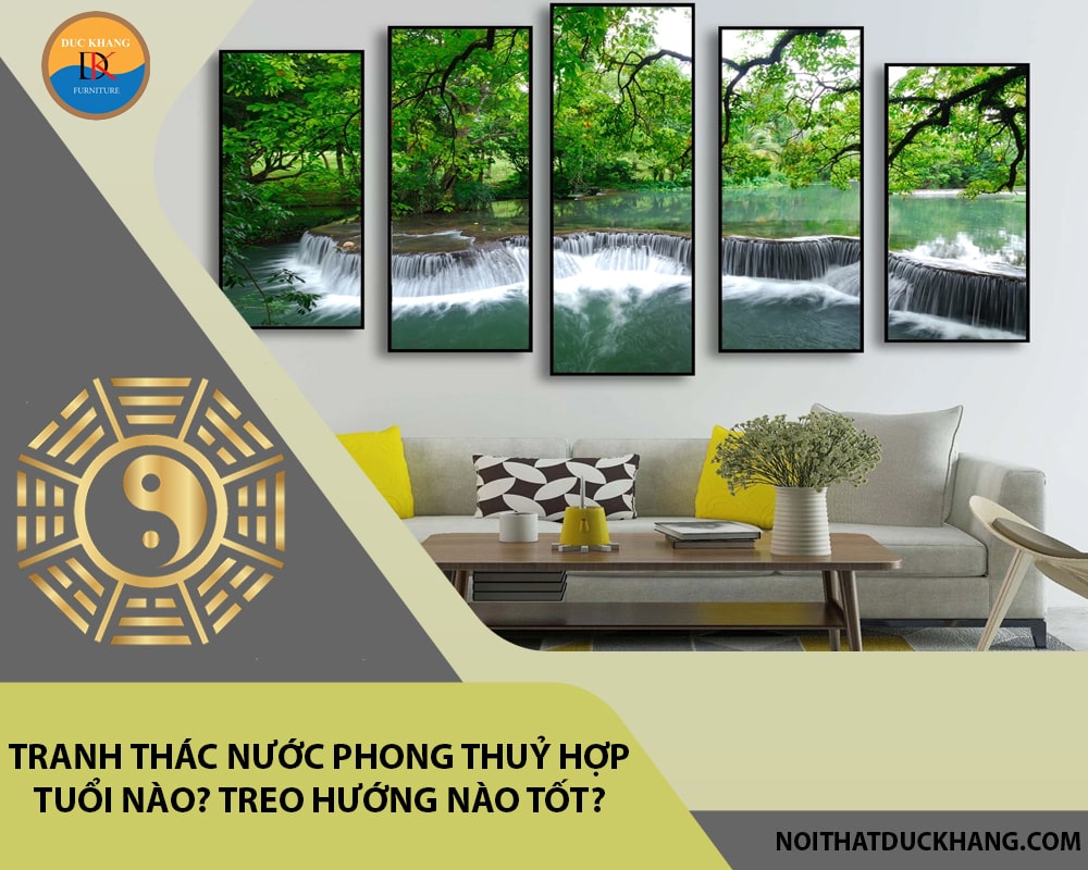 Tranh thác nước phong thuỷ hợp tuổi nào? Treo hướng nào tốt?