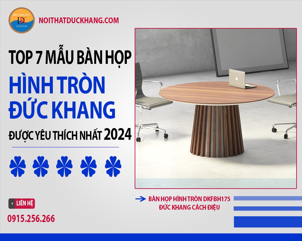 Top 7 mẫu bàn họp hình tròn Đức Khang được yêu thích nhất 2024