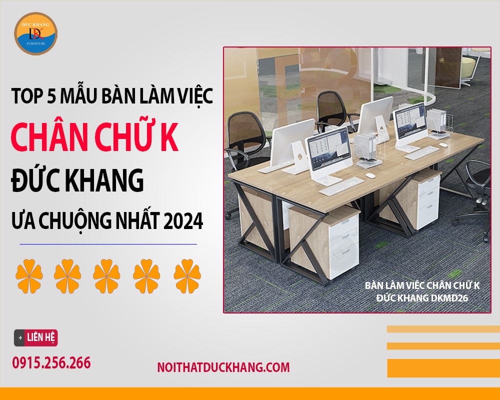 Top 5 mẫu bàn làm việc chân chữ K Đức Khang ưa chuộng nhất 2024