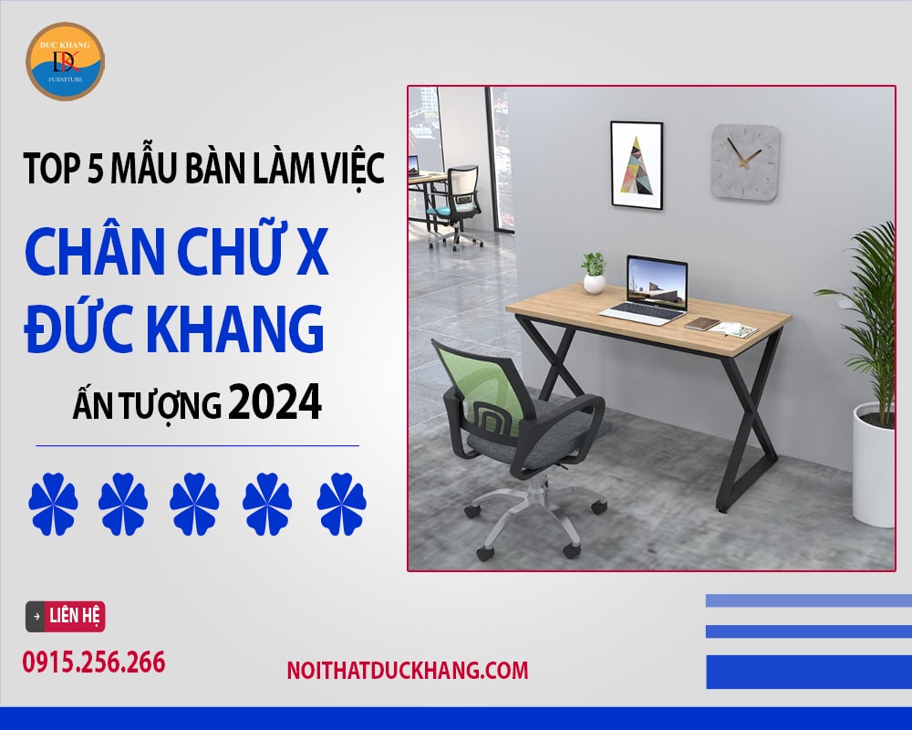 Top 5 mẫu bàn làm việc chân chữ X Đức Khang ấn tượng 2024