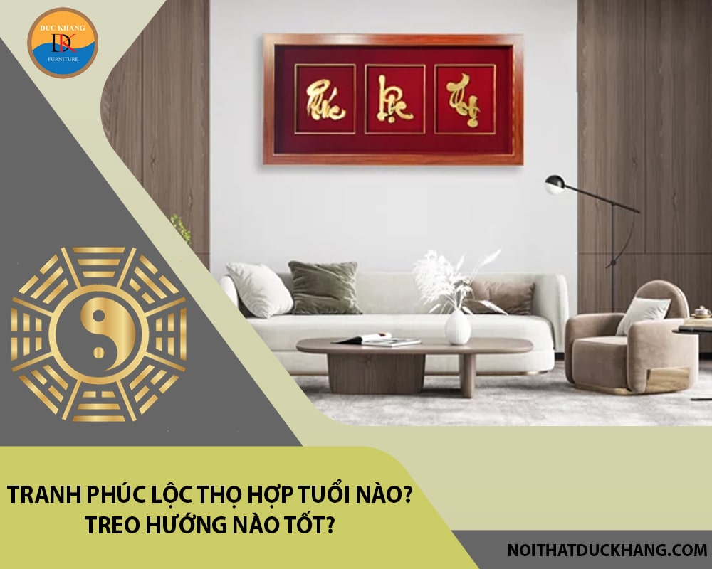 Tranh Phúc Lộc Thọ hợp tuổi nào? Treo hướng nào tốt?