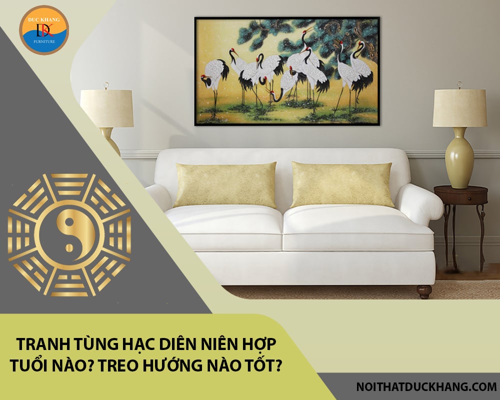 Tranh tùng hạc diên niên hợp tuổi nào? Treo hướng nào tốt?