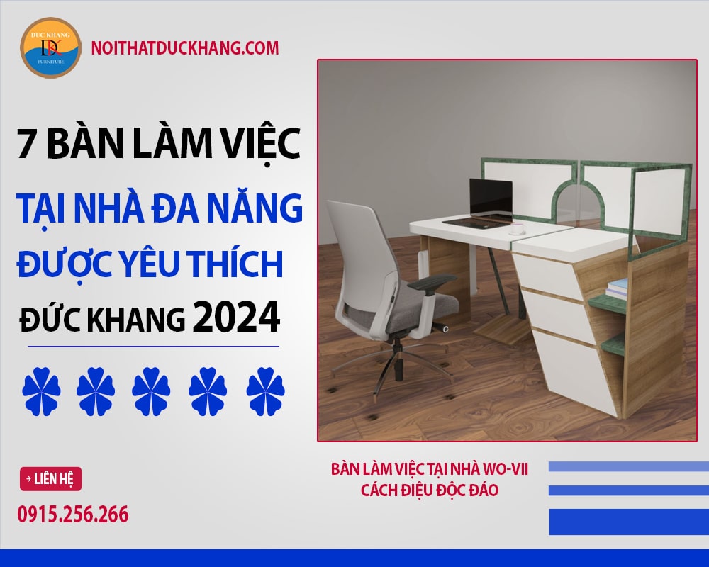 7 bàn làm việc tại nhà đa năng được yêu thích Đức Khang 2024